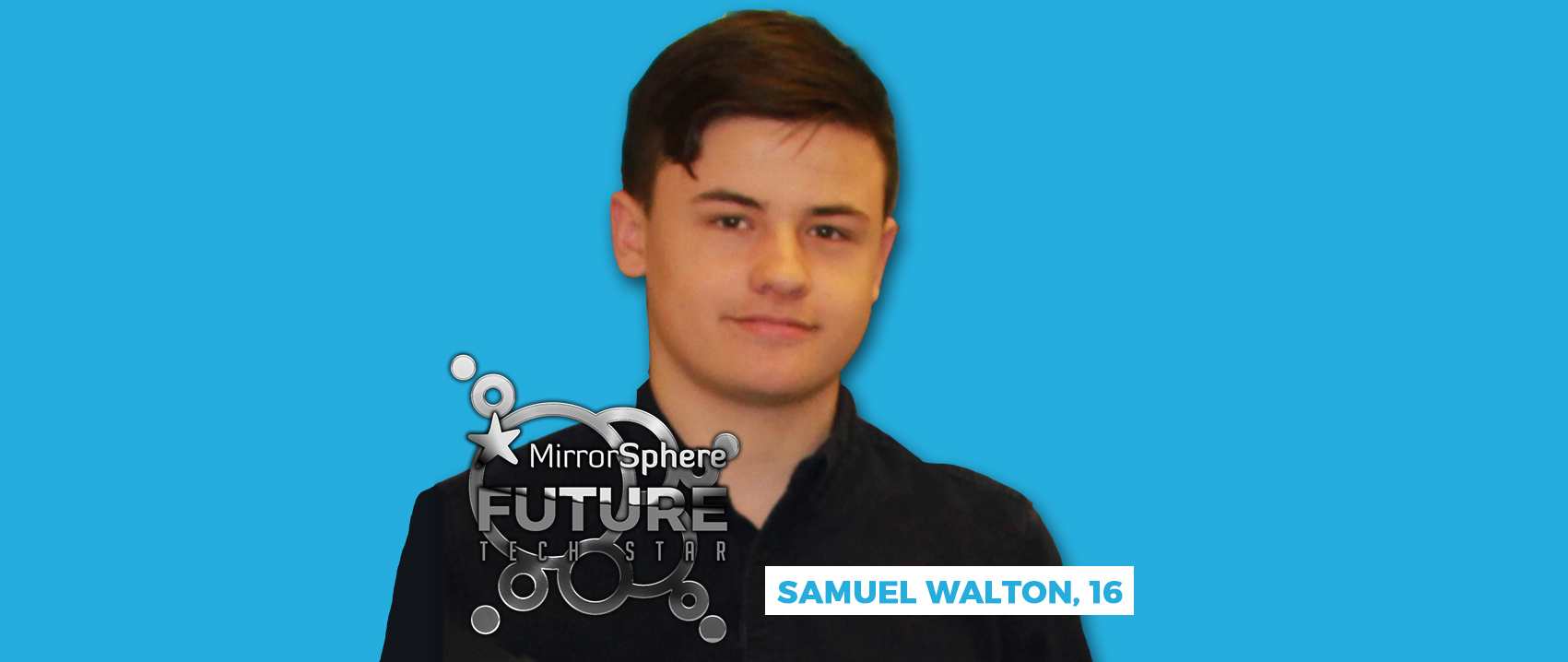 MirrorSphere Future Tech Star Winner - Sam Walton